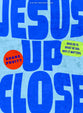 Jesus Up Close: Who He Is. What he Did. Why It Matters. (Teen Bible Study)