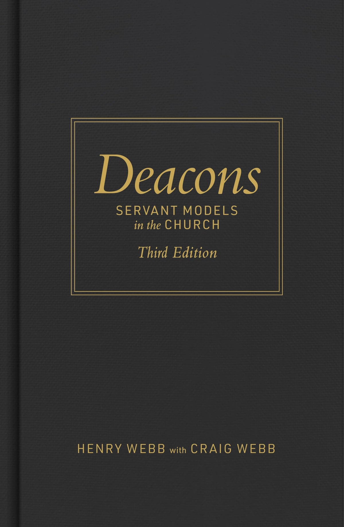 Deacons (3rd Edition): Servant Models for Christ's Church