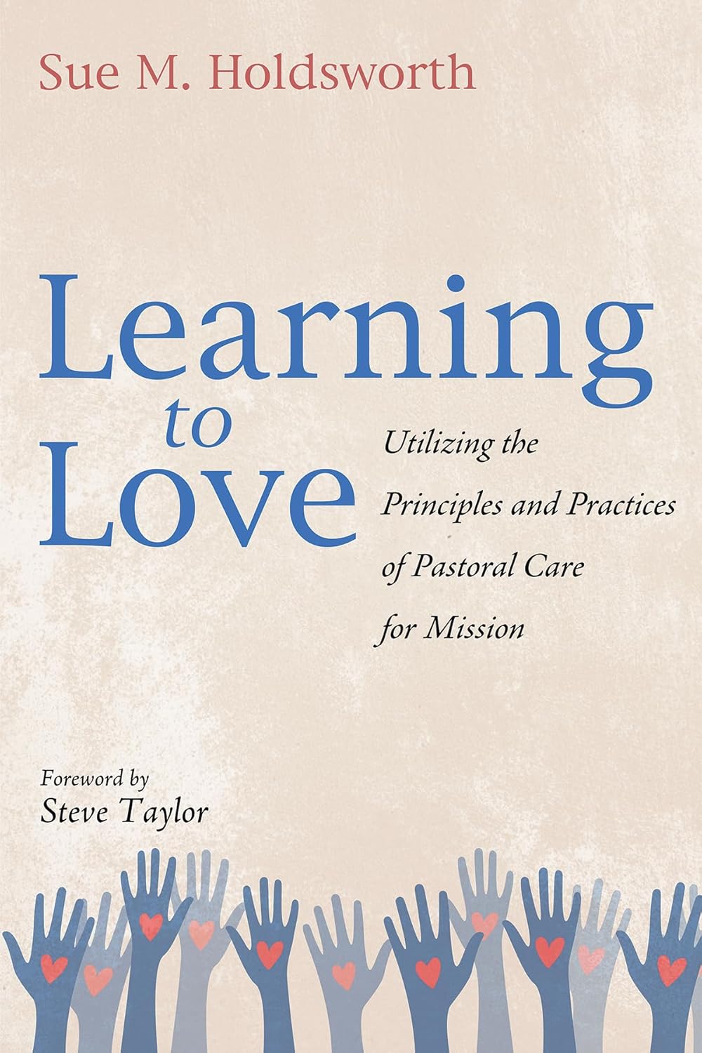 Learning to Love: Utilizing the Principles and Practices of Pastoral Care for Mission