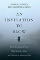 An Invitation to Slow: Resist the Speed of Now, Make Space for Quiet, and Cultivate an Intentional Life