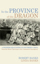In the Province of the Dragon: A Pioneer Deaconess in Southern China from the Boxer Uprising to the Communist Insurgency (#03 in Studies in Chinese Christianity Series)