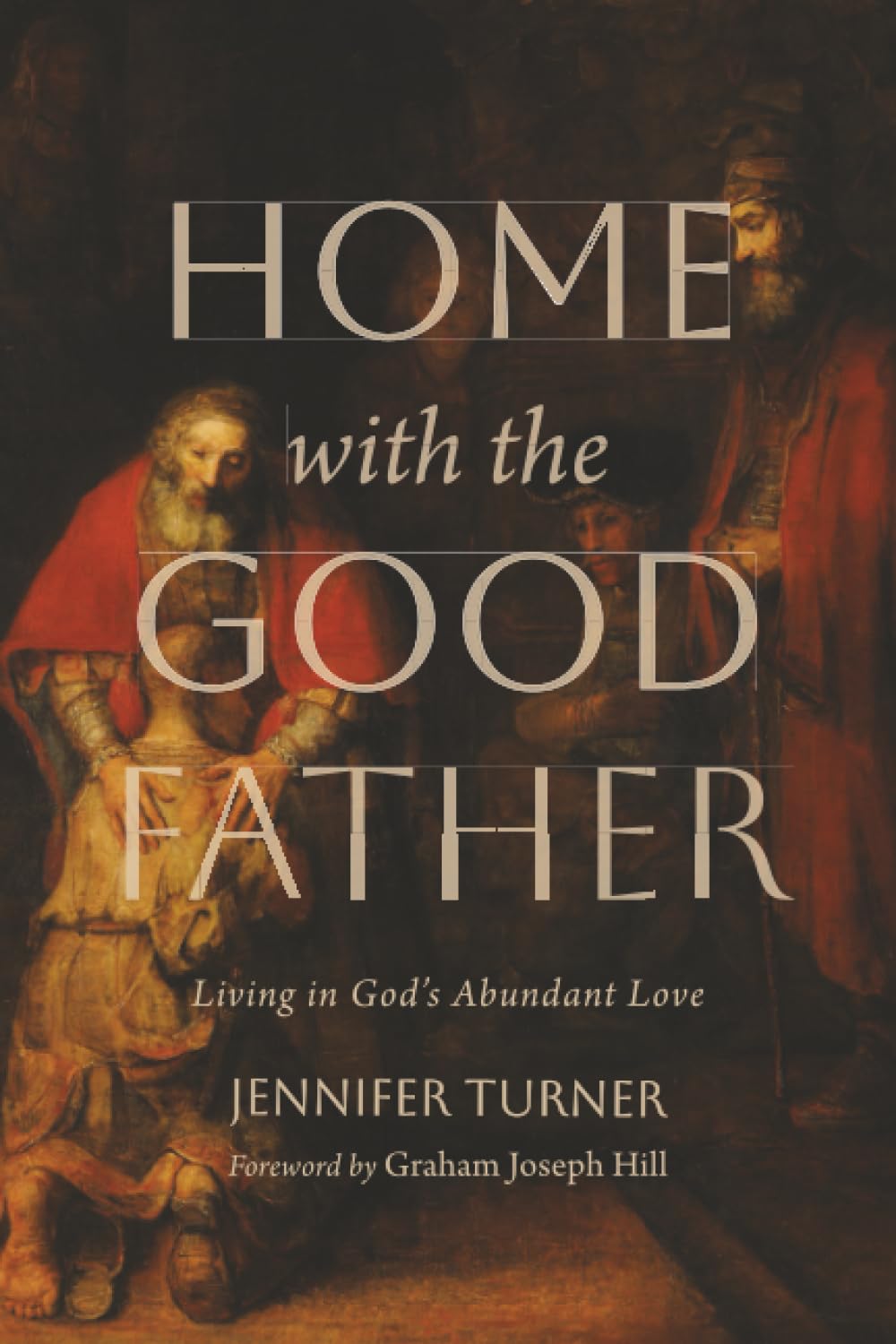 Home with the Good Father: Living in God's Abundant Love