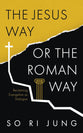 The Jesus Way or the Roman Way: Reclaiming Evangelism as Dialogue