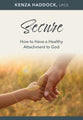 Secure: How to Have a Healthy Attachment to God (Hope and Healing Series)