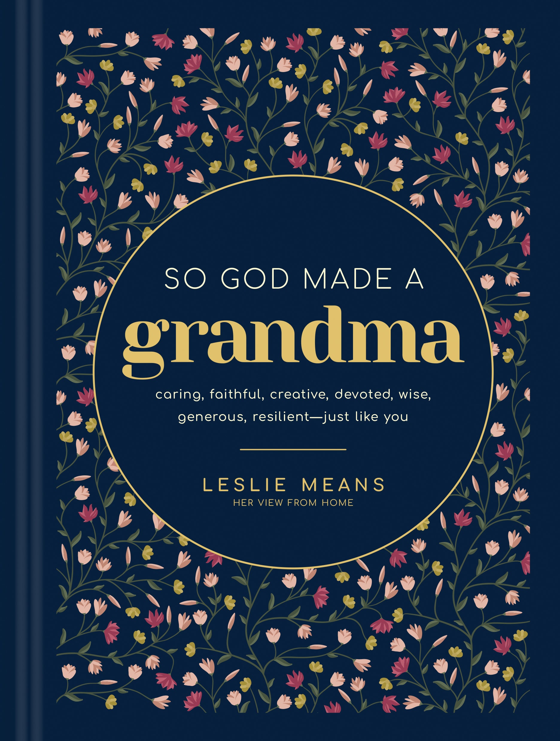 So God Made a Grandma: Caring, Faithful, Creative, Devoted, Wise, Generous, Resilient--Just like You