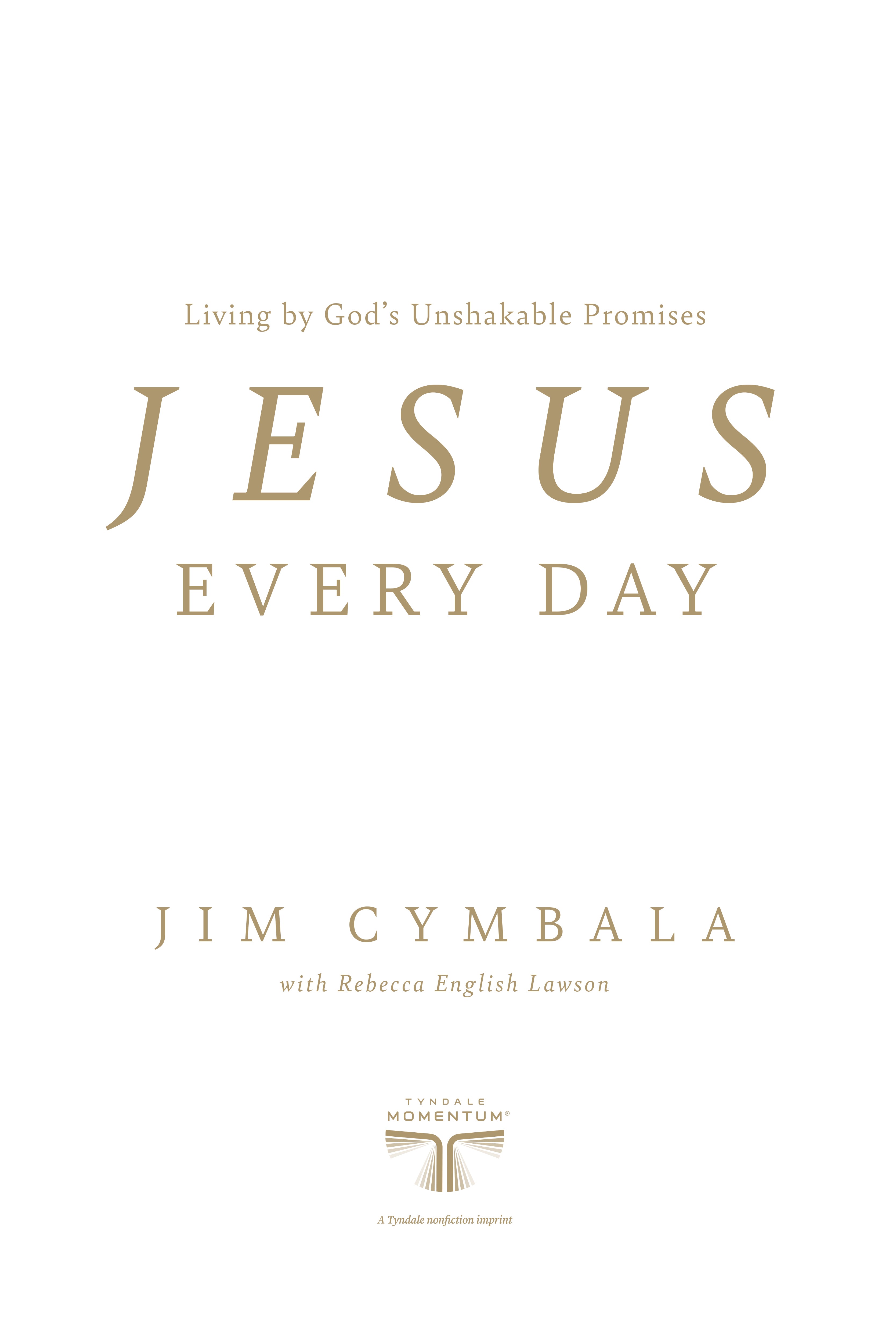 Jesus Every Day: Living by God's Unshakable Promises (A 100-Day Devotional)