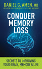 Conquer Memory Loss: Secrets to Improving Your Brain, Memory, and Life