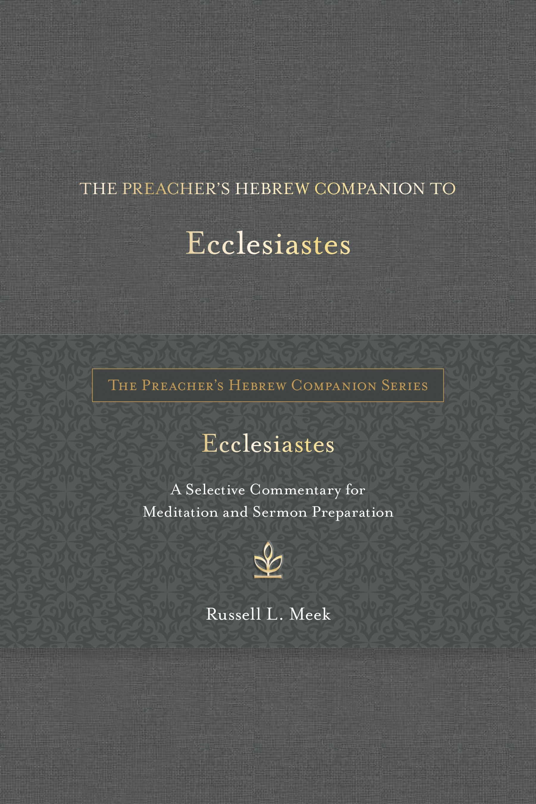 The Preacher's Hebrew Companion to Ecclesiastes (The Preacher’s Hebrew Companion Series)