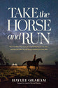 Take the Horse and Run: The Incredible True Story of a Horse Fleeing for His Life - and the Girl Who Would Stop at Nothing to Save Him