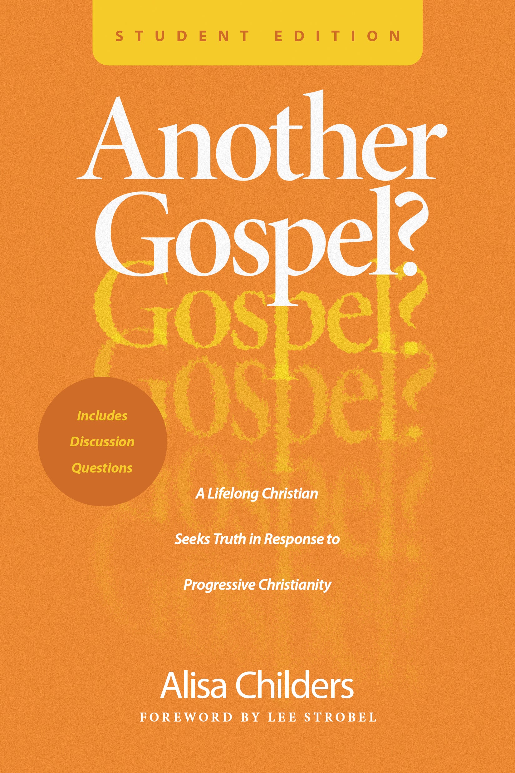 Another Gospel? (Student Edition): A Lifelong Christian Seeks Truth in Response to Progressive Christianity