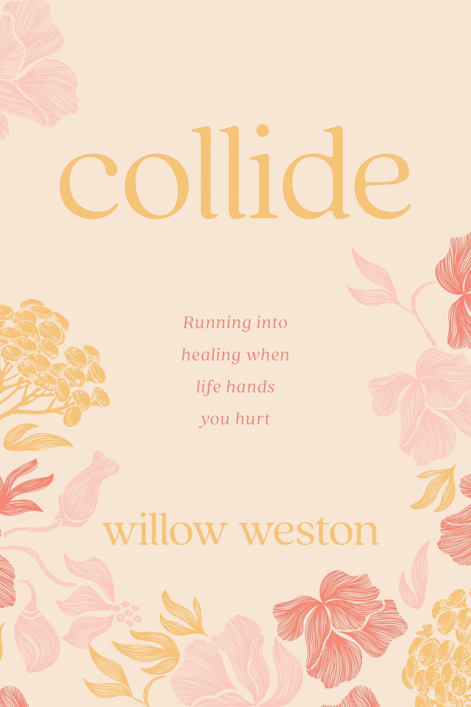 Collide: Running Into Healing When Life Hands You Hurt