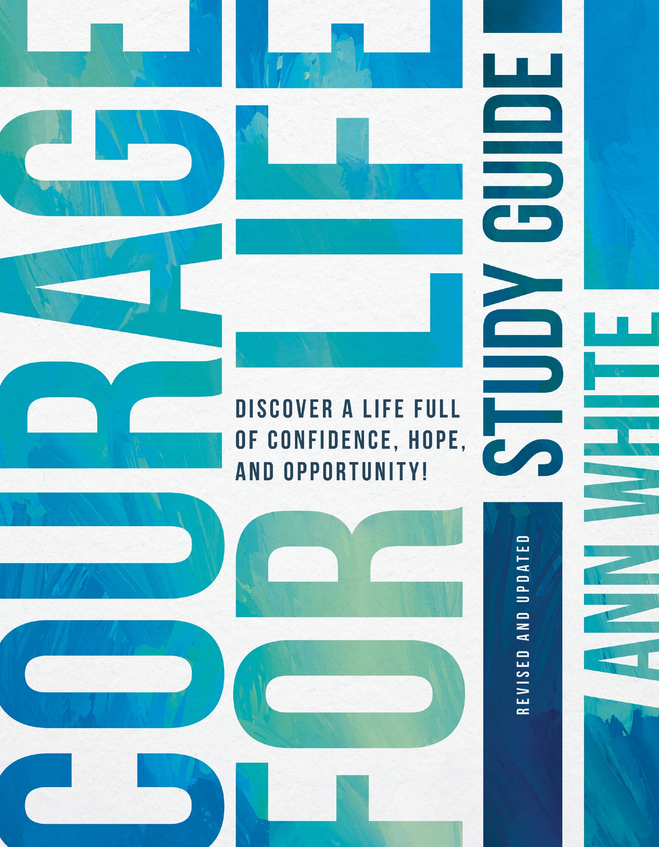 Courage for Life (Study Guide): Discover a Life Full of Confidence, Hope, and Opportunity!