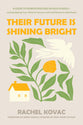 Their Future Is Shining Bright: A Guide to Homeschooling in High School - and Equipping Your Child for Success and Fulfillment in Adulthood