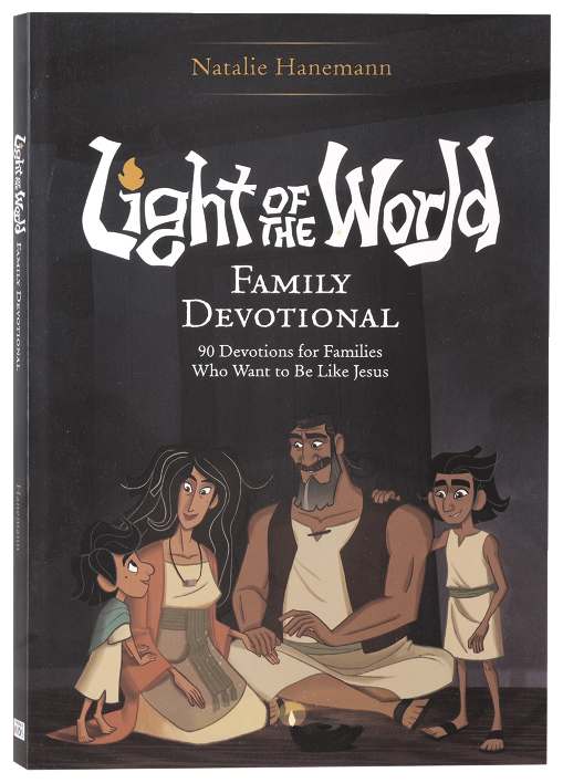 Light of the World Family Devotional: 90 Devotions for Families Who Want to Be Like Jesus (Light of the World Film Series)