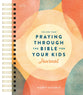 Praying Through the Bible for Your Kids Journal (One Year Series)