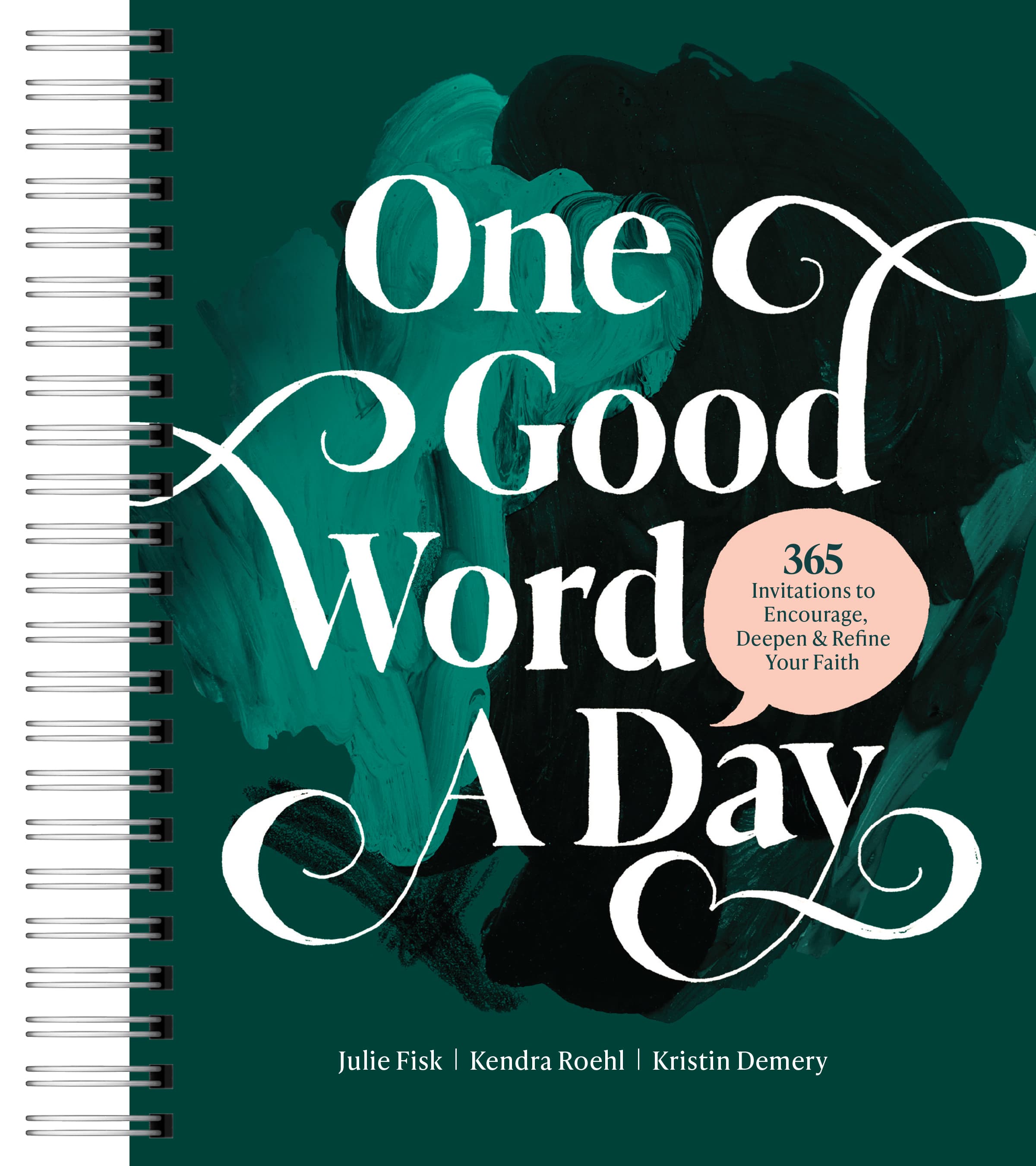 One Good Word a Day: 365 Invitations to Encourage, Deepen, and Refine Your Faith