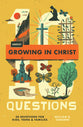 10 Questions about Growing in Christ: 30 Devotions for Kids, Teens, and Families (#03 in 10 Questions Series)