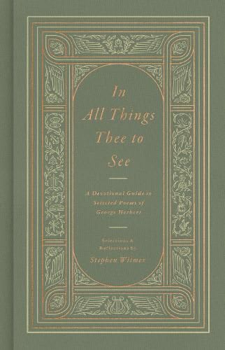 In All Things Thee to See: A Devotional Guide to Selected Poems of George Herbert
