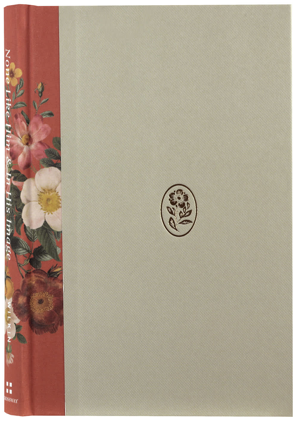 None Like Him and in His Image: Beholding the Character of God (2 Volumes in 1 Gift Edition)