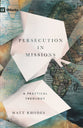 Persecution in Missions: A Practical Theology (9marks Series)