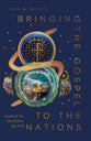 Bringing the Gospel to the Nations: Lessons for the Church from Acts 9-18 (Acts for the Church Today Series)