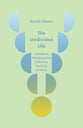 The Undivided Life: A Guide to Wholehearted Faith from the Book of James