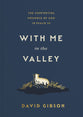 With Me in the Valley: The Comforting Presence of God in Psalm 23
