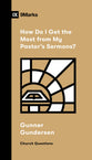 How Do I Get the Most from My Pastor's Sermons? (9marks Church Questions Series)