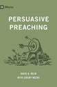 Persuasive Preaching (9marks Series)