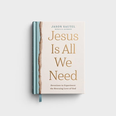 Jesus Is All We Need: Devotions to Experience the Rescuing Love of God