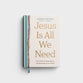 Jesus Is All We Need: Devotions to Experience the Rescuing Love of God