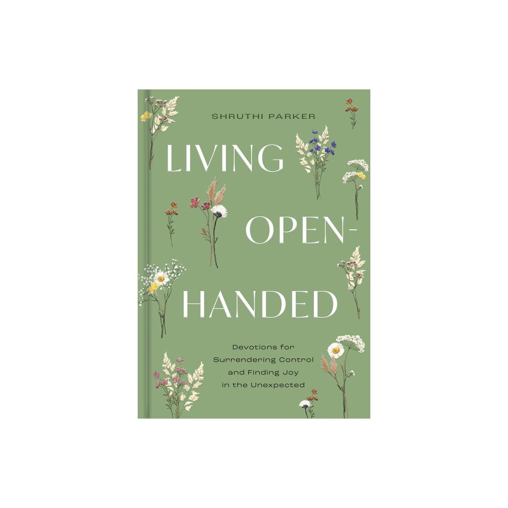 Living Open-Handed: Devotions for Surrendering Control and Finding Joy in the  Unexpected