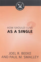 How Should I Live as a Single? (Cultivating Biblical Godliness Series)