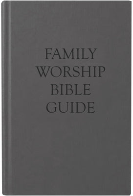 Family Worship Bible Guide, Grey