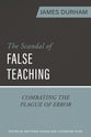 The Scandal of False Teaching: Combating the Plague of Error
