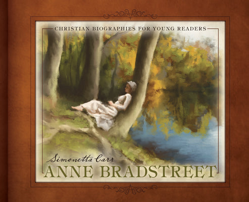 Anne Bradstreet (Christian Biographies for Young Readers Series)