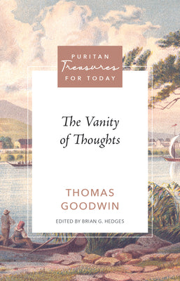 The Vanity of Thoughts (Puritan Treasures For Today Series)