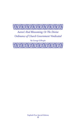 Aaron’s Rod Blossoming: The Divine Ordinance of Church Government Vindicated