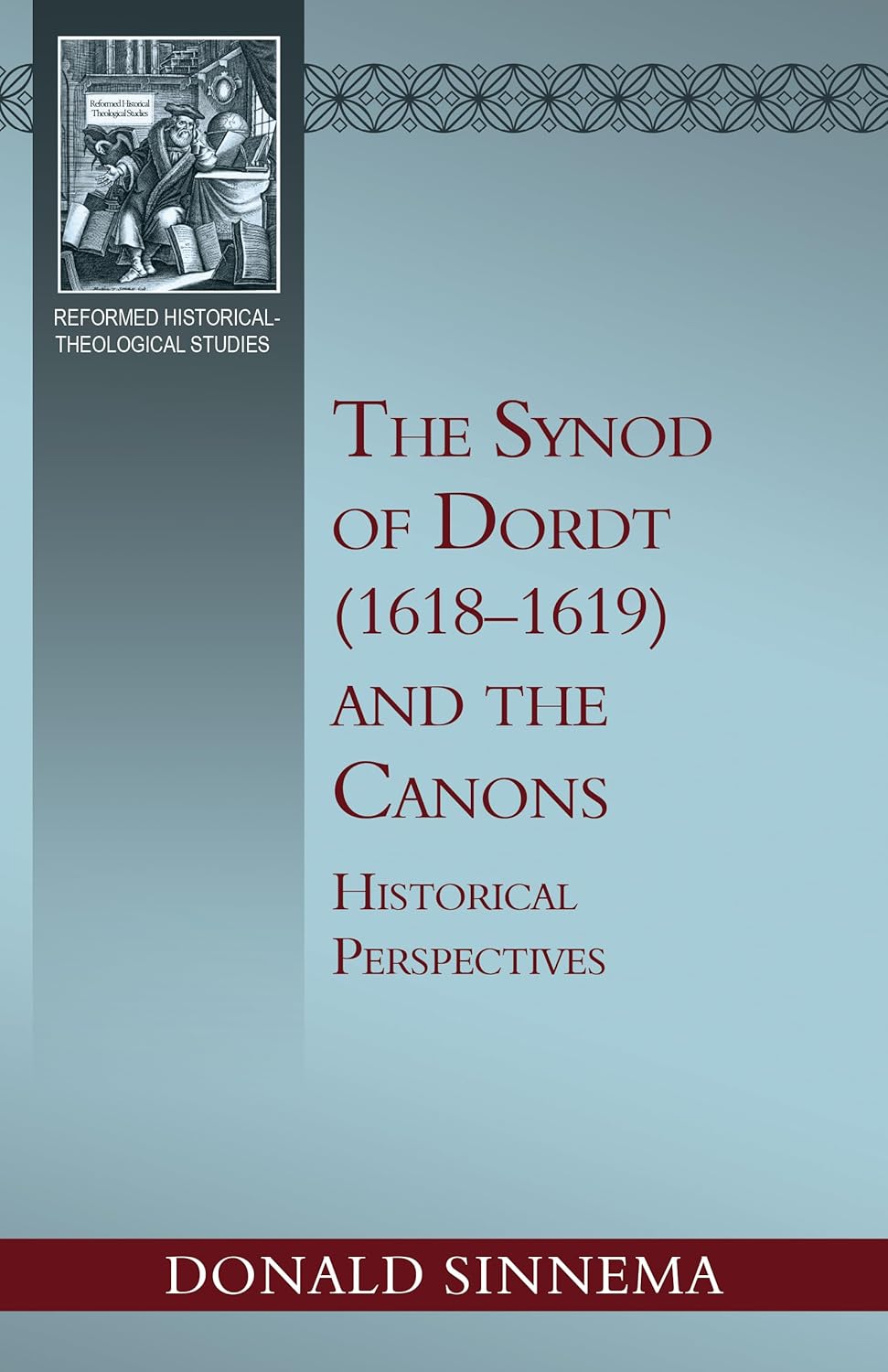 The Synod of Dordt (1618-1619) and the Canons: Historical Perspectives