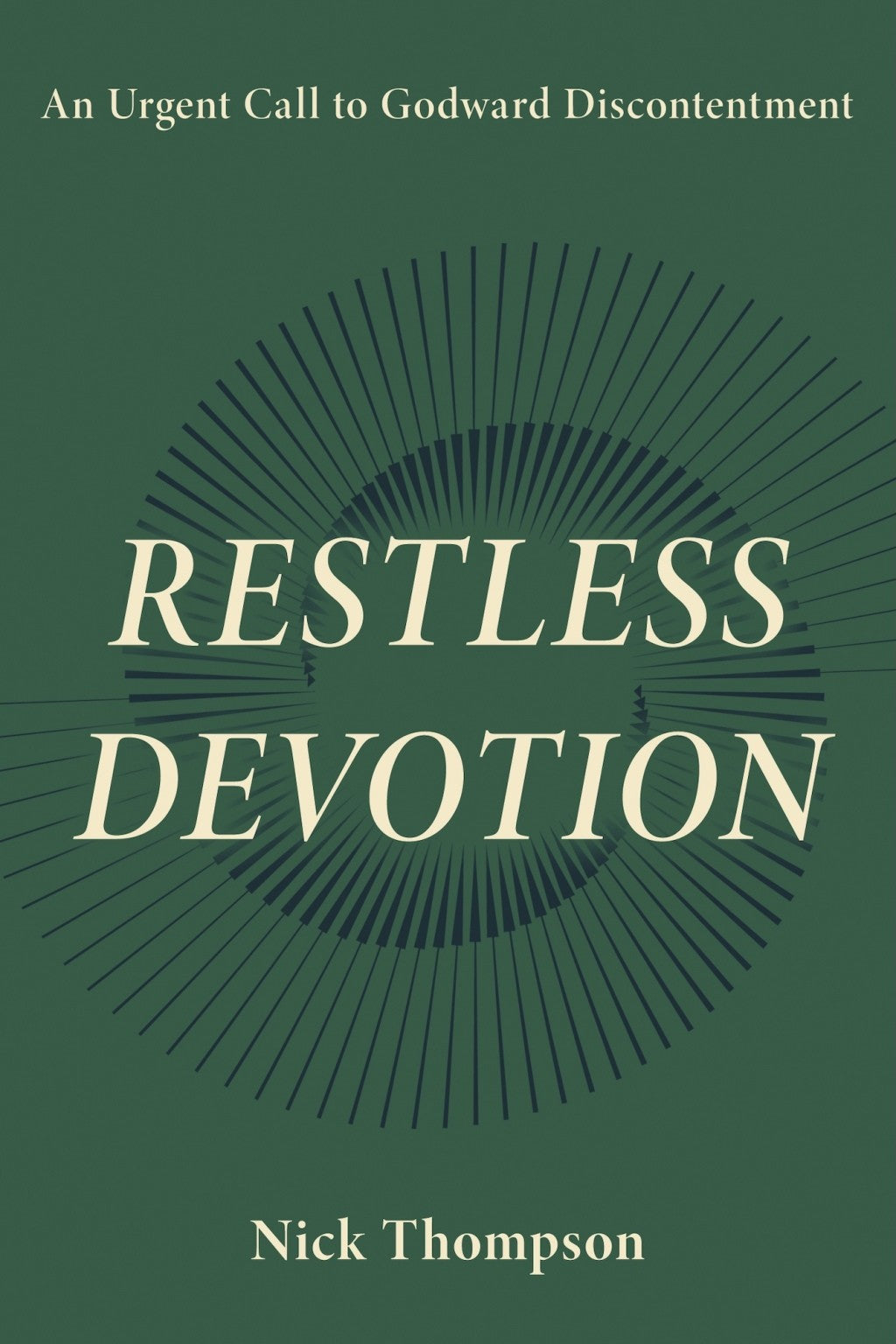 Restless Devotion: An Urgent Call to Godward Discontentment