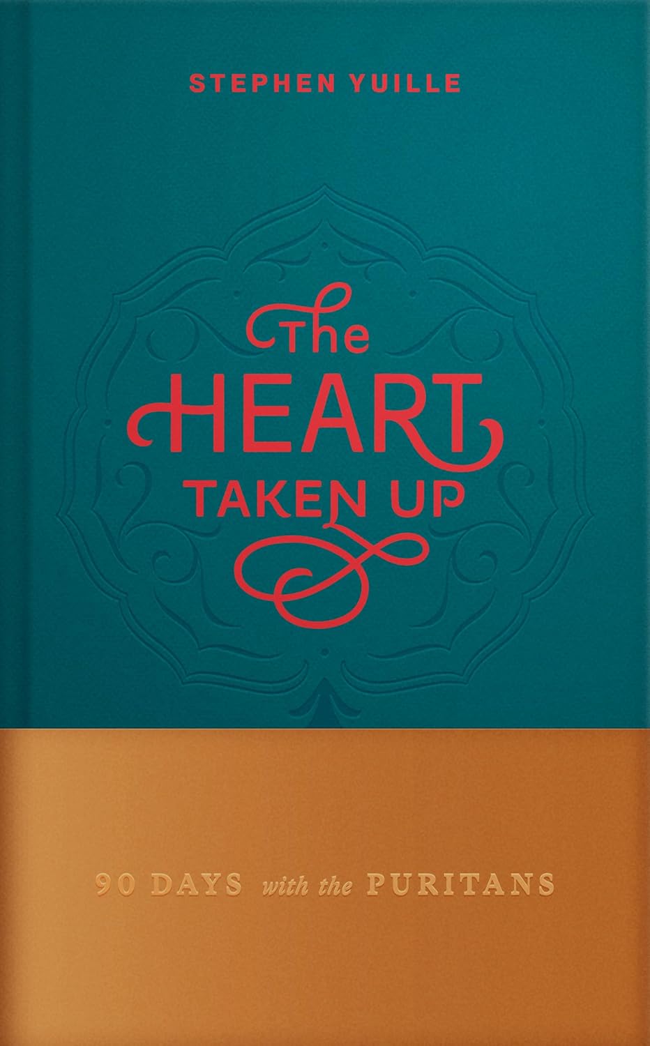 The Heart Taken Up: 90 Days with the Puritans