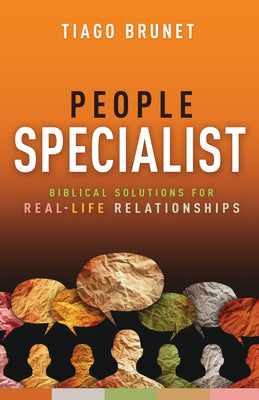 People Specialist: Biblical Solutions For Real-Life Relationships