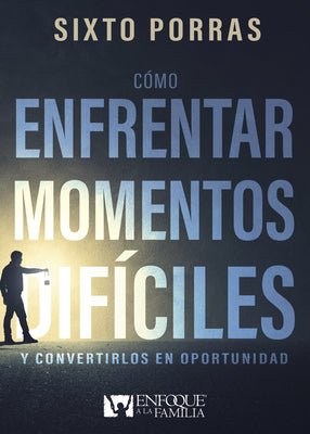 Como Enfrentar Momentos Dificiles: Y Convertirlos En Oportunidad (Spanish)
