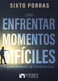 Como Enfrentar Momentos Dificiles: Y Convertirlos En Oportunidad (Spanish)