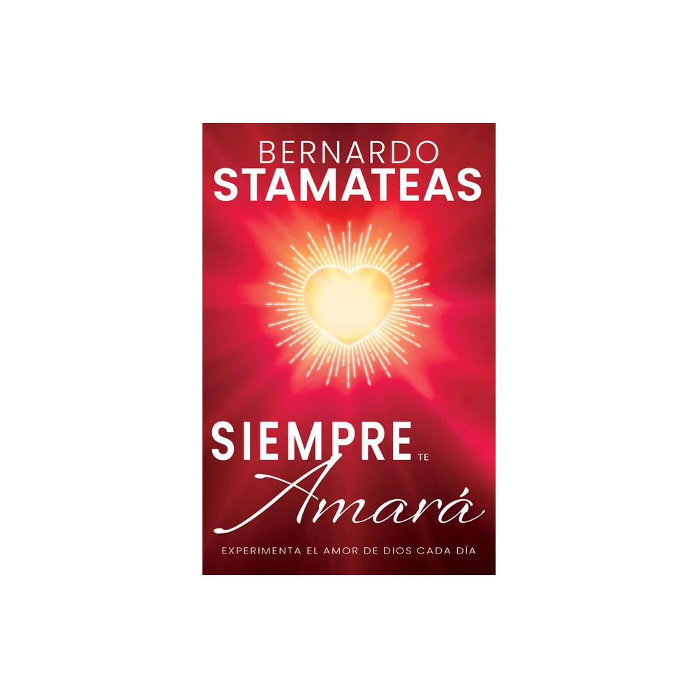 Siempre Te Amara: Experimenta El Amor De Dios Cada Dia (Spanish)