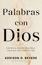 Palabras Con Dios: Cambia La Oracion Aburrida Y Vacia Por Una Conexion Real (Spanish)