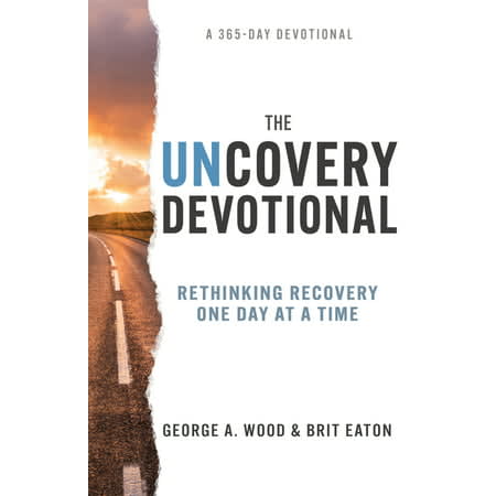 The Uncovery Devotional: Rethinking Recovery One Day at a Time