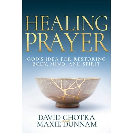 Healing Prayer: God's Idea for Restoring Body, Mind, and Spirit
