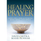 Healing Prayer: God's Idea for Restoring Body, Mind, and Spirit