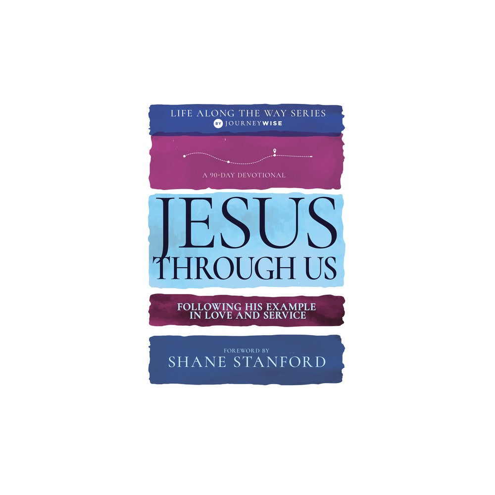 Jesus Through Us: Following His Example in Love and Service
